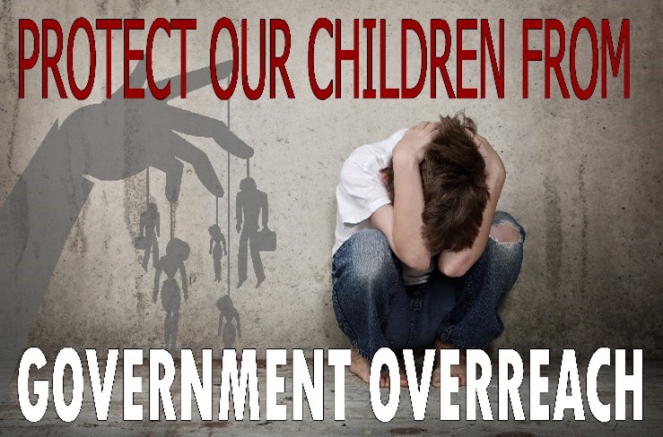 PROTECTING OUR CHILDREN FROM THE TYRANNICAL  GRIP OF GOVERNMENT